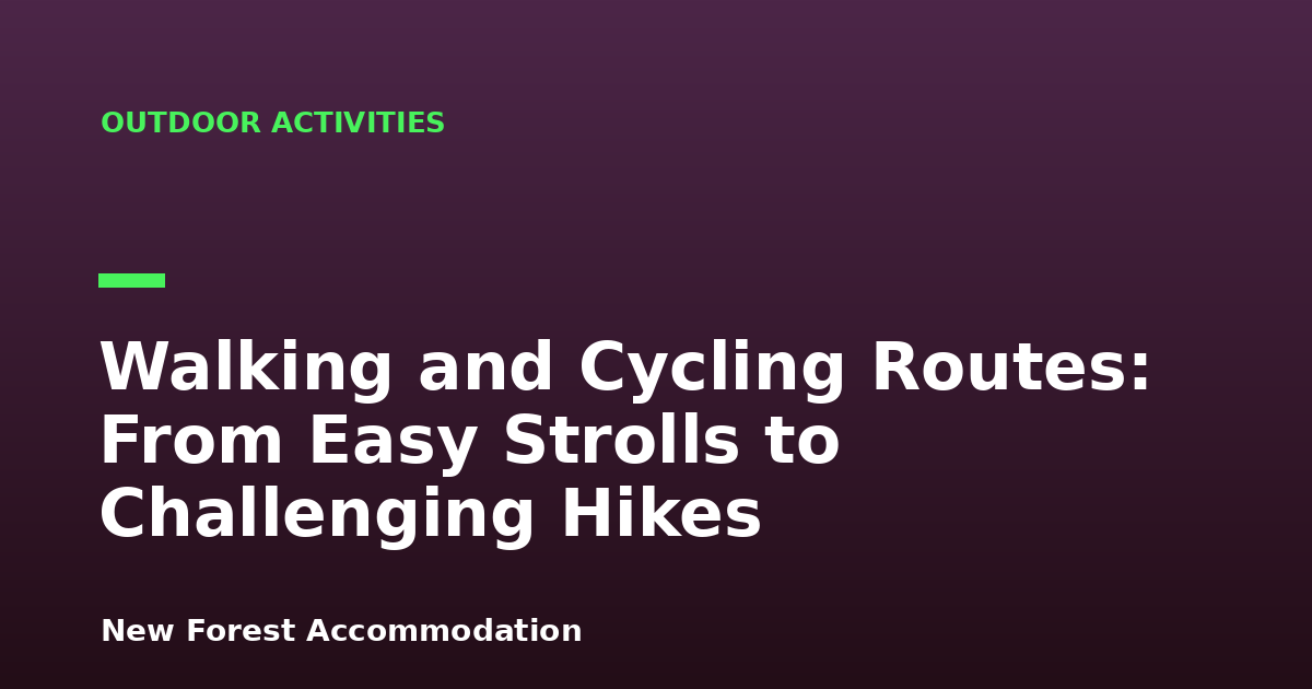 Walking and Cycling Routes: From Easy Strolls to Challenging Hikes